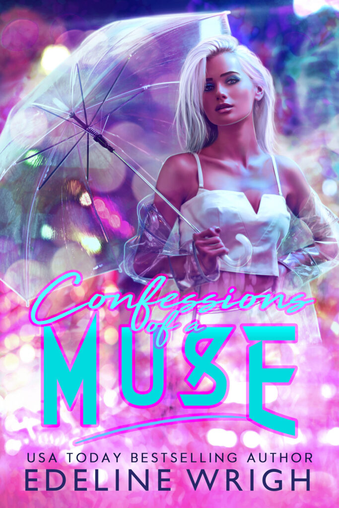 Confessions of a Muse by Edeline Wrigh; cover shows a blond woman holding an umbrella with neon lights behind her.