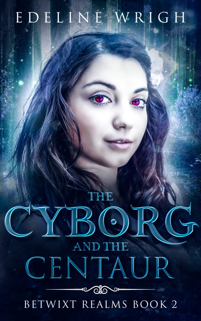The Cyborg and the Centaur (Betwixt Realms Book 2) by Edeline Wrigh