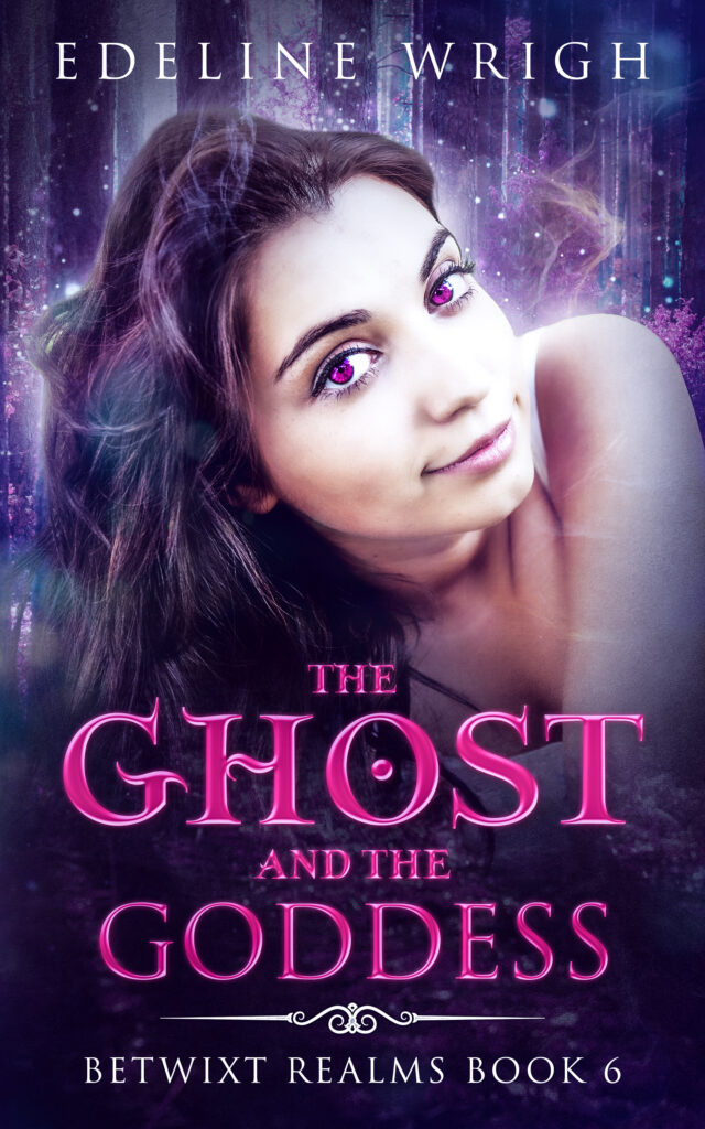 The Ghost and the Goddess (Betwixt Realms Book 6) by Edeline Wrigh